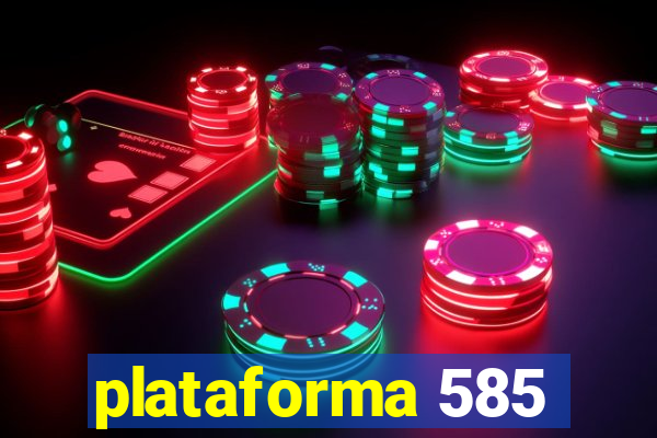 plataforma 585